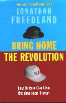 [Book jacket:  BRING HOME THE REVOLUTION]